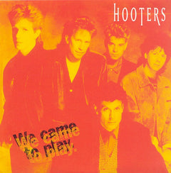 Hooters - We Came To Play