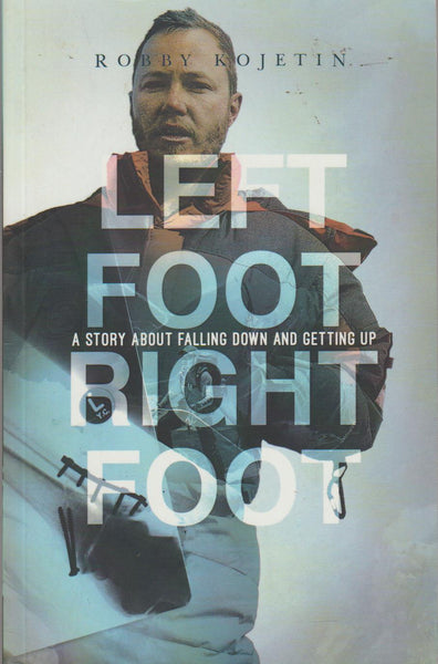 Left Foot. Right Foot: The Story About Falling Down and Getting Back up - Robby Kojetin