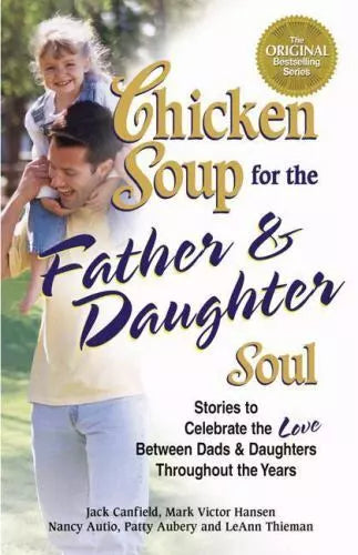 Chicken Soup for the Father & Daughter Soul - Jack Canfield