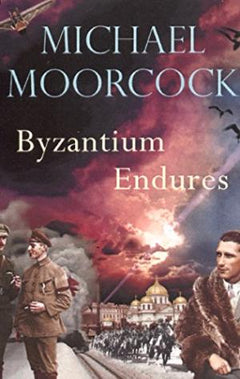 Byzantium Endure Michael Moorcock