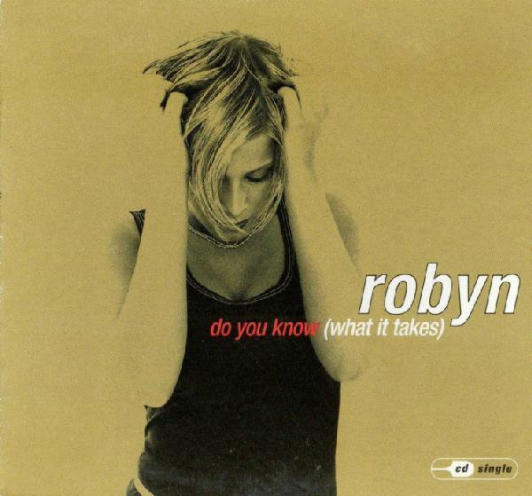 Robyn - Do You Know (What it takes)