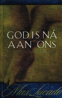 God Is Na Aan Ons Max Lucado