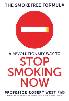 The Smokefree Formula: A Revolutionary Way to Stop Smoking - Robert West & Chris Smyth & Jamie West