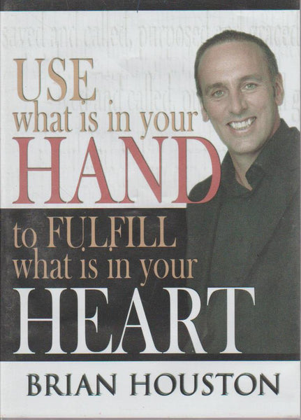 Use What Is In Your Hand to Fulfill What Is In Your Heart - Brian Houston (Audiobook - CD)