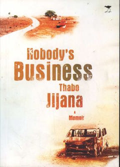 Nobody's Business: A Memoir - Thabo Jijana