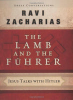 The Lamb and the Fuhrer : Jesus Talks with Hitler Ravi Zacharias