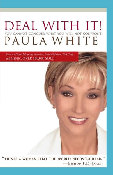 Deal with It!: You Cannot Conquer what You Will Not Confront - Paula White