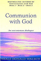 Communion With God: An uncommon dialogue - Neale Donald Walsch