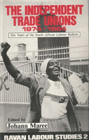 The Independent Trade Unions, 1974-1984: Ten Years of the South African Labour Bulletin - Johann Maree