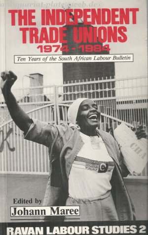 The Independent Trade Unions, 1974-1984: Ten Years of the South African Labour Bulletin - Johann Maree