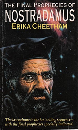 The Final Prophecies of Nostradamus - Nostradamus & Erika Cheetham
