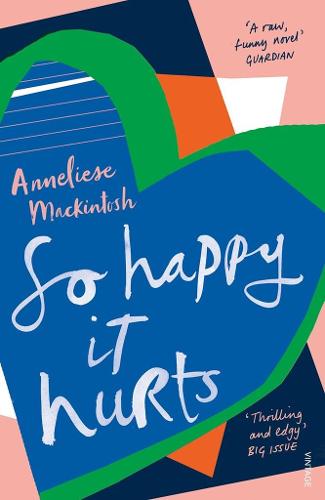 So Happy It Hurts Anneliese Mackintosh