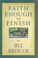 Faith Enough Finish - Jill Briscoe