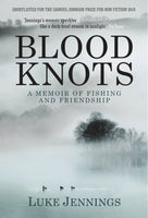 Blood Knots: Of Fathers, Friendship and Fishing - Luke Jennings