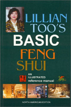 Lillian Too's Basic Feng Shui: An Illustrated Reference Manual - Lillian Too
