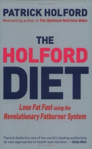 The Holford Diet Lose Fat Fast Using the Revolutionary Fatburner System Patrick Holford