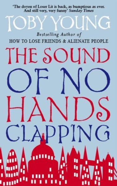 The Sound of No Hands Clapping Toby Young