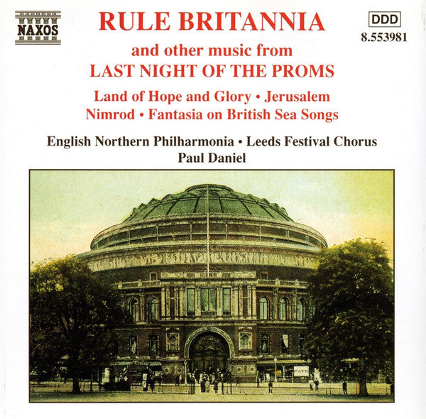 English Northern Philharmonia, Leeds Festival Chorus, Paul Daniel - Rule Britannia (And Other Music From Last Night Of The Proms)