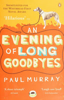 An Evening of Long Goodbyes - Paul Murray
