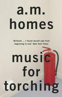 Music for Torching A. M. Homes