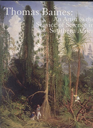 Thomas Baines An artist in the service of science in Southern Africa edited by Michael Stevenson