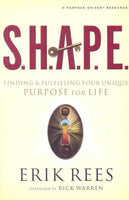 S. H. A. P. E.: Finding and Fulfilling Your Unique Purpose for Life - Erik Rees