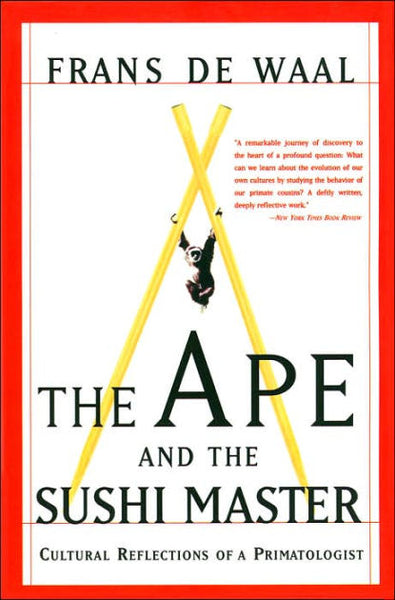 The Ape And The Sushi Master: Cultural Reflections Of A Primatologist - Frans De Waal