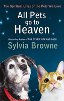 All Pets Go to Heaven: The Spiritual Lives of the Animals We Love - Sylvia Browne