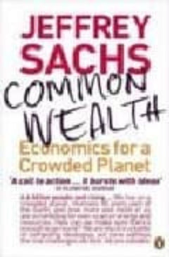 Common Wealth: Economics for a Crowded Planet - Jeffrey Sachs