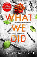 What We Did Christobel Kent