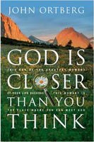 God Is Closer Than You Think: This Can Be the Greatest Moment of Your Life Because This Moment Is the Place Where You Can Meet God - John Ortberg