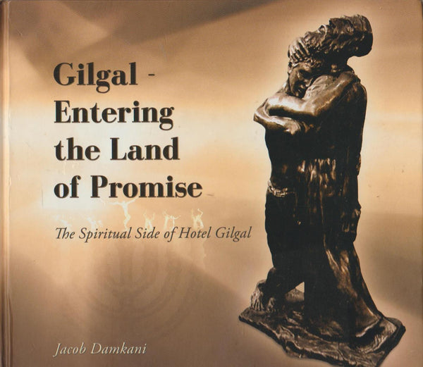 Gilgal: Entering The Land Of Promise - Jacob Damkani