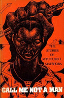 Call Me Not A Man - Mtutuzeli Matshoba
