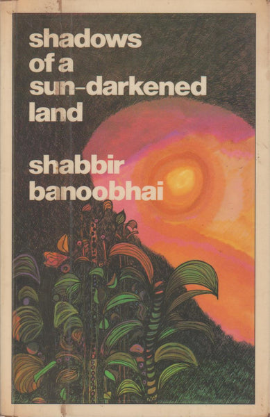Shadows of a Sun-darkened Land - Shabbir Banoobhai