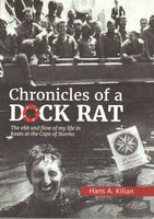 Chronicles of a Dock Rat: The Ebb and Flow of My Life in Boats at the Cape of Storms - Hans A. Kilian