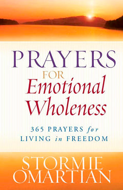 Prayers for Emotional Wholeness: 365 Prayers for Living in Freedom - Stormie Omartian