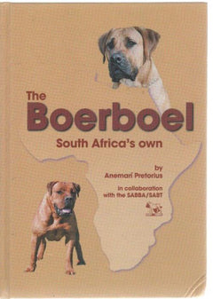The Boerboel: South Africa's Own - Anemari Pretorius