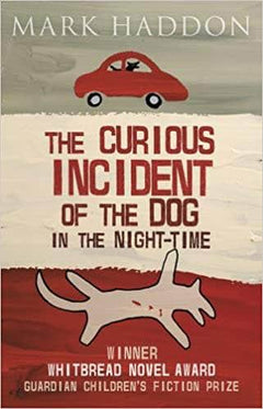 The Curious Incident of the Dog in the Night-Time - Mark Haddon