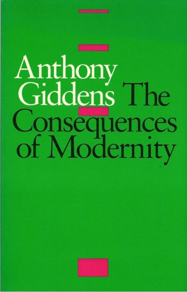 The Consequences Of Modernity - Anthony Giddens
