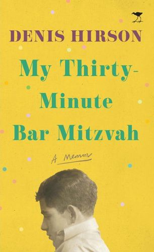 My Thirty-minute Bar Mitzvah - Denis Hirson
