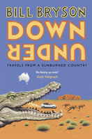 Down Under: Travels in a Sunburned Country - Bill Bryson