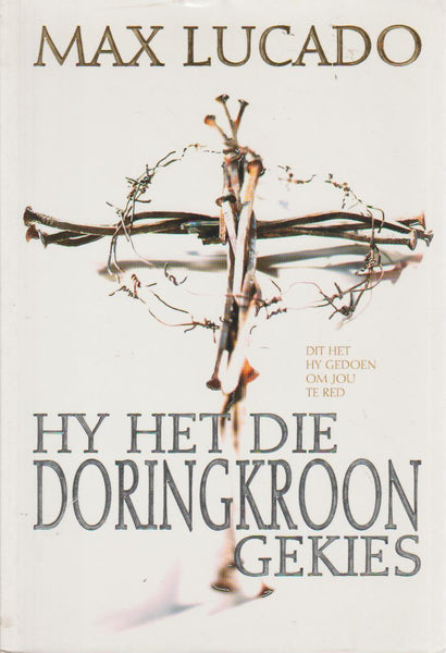Hy het die Doring kroon gekies - Max Lucado