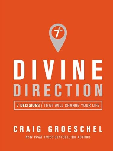 Divine Direction: 7 Decisions/ That Will Change Your Life - Craig Groeschel