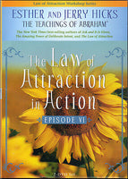 The Law Of Attraction in Action: Episode VI - Esther & Jerry Hicks (DVD)