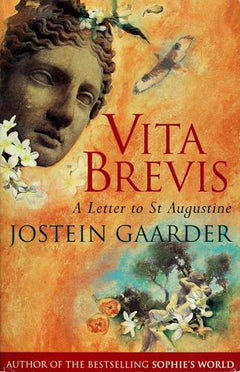 Vita Brevis: A Letter to Saint Augustine - Jostein Gaarder