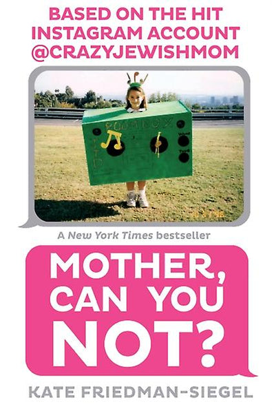 Mother, Can You Not? - Kate Friedman-Siegel
