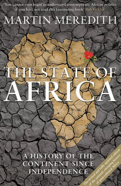 The State of Africa: A History of Fifty Years of Independence - Martin Meredith