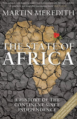 The State of Africa: A History of Fifty Years of Independence - Martin Meredith