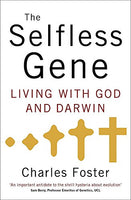 The Selfless Gene: Living with God and Darwin - Charles Foster