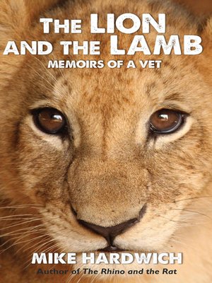 The Lion and the Lamb: Memoirs of a Vet - Mike Hardwich